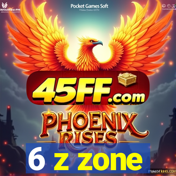 6 z zone